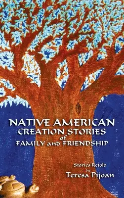 Native American Creation Stories of Family and Friendship: Povești reluate - Native American Creation Stories of Family and Friendship: Stories Retold