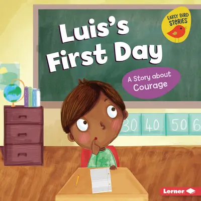 Prima zi a lui Luis: O poveste despre curaj - Luis's First Day: A Story about Courage