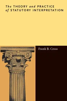 Teoria și practica interpretării statutare - The Theory and Practice of Statutory Interpretation