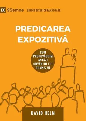 Predicarea expozitivă (Expositional Preaching): Cum rostim astăzi Cuvântul lui Dumnezeu - Predicarea Expozitivă (Expositional Preaching) (Romanian): How We Speak God's Word Today