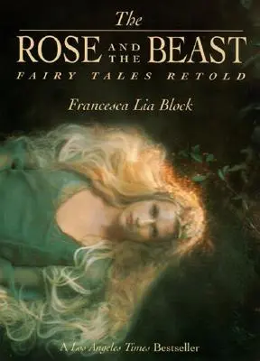 Trandafirul și Bestia: Fairy Tales Retold - The Rose and the Beast: Fairy Tales Retold