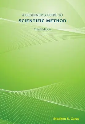 Ghidul unui începător pentru metoda științifică - A Beginner's Guide to Scientific Method