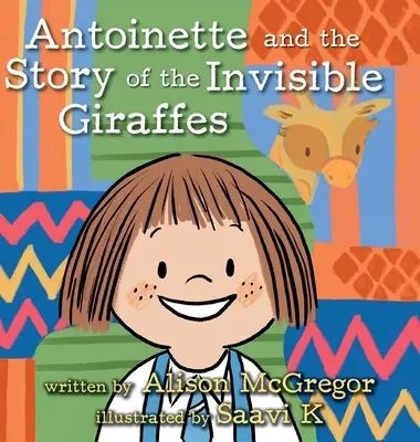 Antoinette și povestea girafelor invizibile - Antoinette and the Story of the Invisible Giraffes