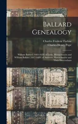 Genealogia Ballard: William Ballard (1603-1639) din Lynn, Massachusetts și William Ballard (1617-1689) din Andover, Massachusetts și familia lor - Ballard Genealogy: William Ballard (1603-1639) of Lynn, Massachusetts and William Ballard (1617-1689) of Andover, Massachusetts and Their