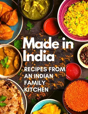 Fabricat în India: Rețete din bucătăria unei familii indiene - Made in India: Recipes from an Indian Family Kitchen