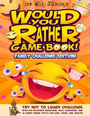 Carte de jocuri Would You Rather! Family Challenge Edition!: Încercați să nu râdeți provocare cu 200 de întrebări hilare, scenarii prostești și 50 de bonusuri amuzante Tr - Would You Rather Game Book! Family Challenge Edition!: Try Not To Laugh Challenge with 200 Hilarious Questions, Silly Scenarios, and 50 Funny Bonus Tr