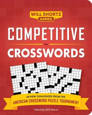 Cuvinte încrucișate competitive: Peste 60 de provocări din cadrul turneului american de cuvinte încrucișate - Competitive Crosswords: Over 60 Challenges from the American Crossword Puzzle Tournament