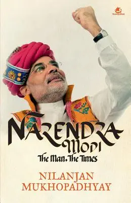 Narendra Modi: Omul, vremurile - Narendra Modi: The Man, the Times