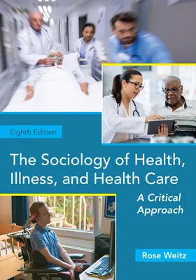 Sociologia sănătății, a bolii și a îngrijirii medicale: O abordare critică - The Sociology of Health, Illness, and Health Care: A Critical Approach