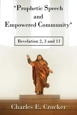 Discursul profetic și comunitatea împuternicită: Apocalipsa 2, 3 și 11 - Prophetic Speech and Empowered Community: Revelation 2, 3 and 11