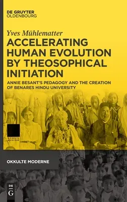Accelerarea evoluției umane prin inițiere teosofică - Accelerating Human Evolution by Theosophical Initiation