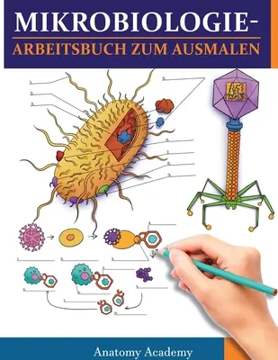 Caiet de colorat microbiologie: Caiet de colorat incredibil de detaliat cu autoteste pentru studiu Cadou perfect pentru studenții la medicină. - MikrobiologieArbeitsbuch zum Ausmalen: Unglaublich detailliertes Arbeitsbuch zum Ausmalen mit Selbsttests fr das Studium Perfektes Geschenk fr Mediz