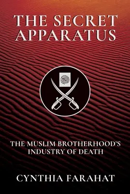 Aparatul secret: Industria morții a Frăției Musulmane - The Secret Apparatus: The Muslim Brotherhood's Industry of Death
