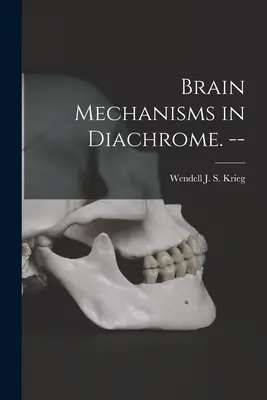 Mecanismele creierului în Diachrome. -- - Brain Mechanisms in Diachrome. --