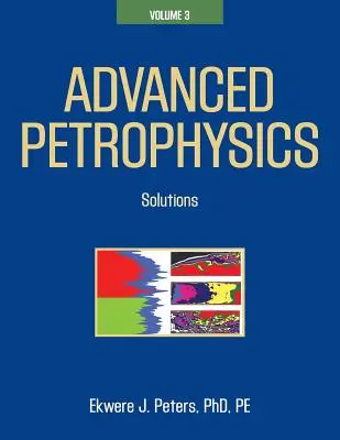 Petrofizică avansată: Volumul 3: Soluții - Advanced Petrophysics: Volume 3: Solutions