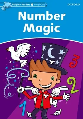 Dolphin Readers: Nivelul 1: Vocabular de 275 de cuvinte Magia numerelor - Dolphin Readers: Level 1: 275-Word Vocabulary Number Magic