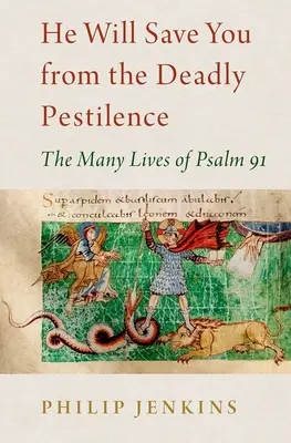 El vă va salva de molima mortală: Numeroasele vieți ale Psalmului 91 - He Will Save You from the Deadly Pestilence: The Many Lives of Psalm 91