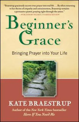 Harul începătorului: Aducerea rugăciunii în viața ta - Beginner's Grace: Bringing Prayer Into Your Life