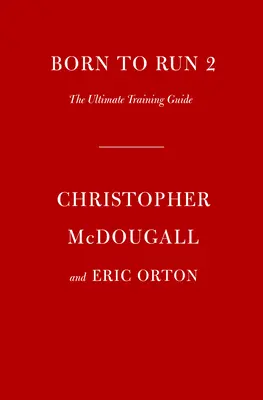 Născut pentru a alerga 2: Ghidul suprem de antrenament - Born to Run 2: The Ultimate Training Guide