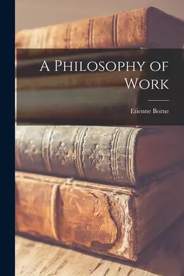 O filosofie a muncii - A Philosophy of Work