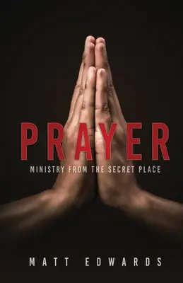 Rugăciunea: Ministerul din locul secret - Prayer: Ministry From the Secret Place