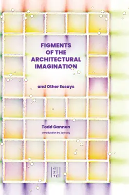 Figuri ale imaginației arhitecturale - Figments of the Architectural Imagination