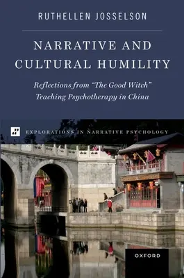 Narrativă și umilință culturală: Reflecții de la vrăjitoarea cea bună care predă psihoterapie în China - Narrative and Cultural Humility: Reflections from the Good Witch Teaching Psychotherapy in China