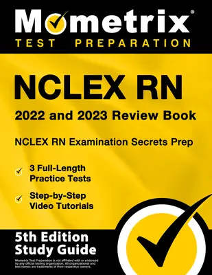 NCLEX RN 2022 și 2023 Review Book - Secretele examenului NCLEX RN Prep, 3 teste practice complete, tutoriale video pas cu pas: [Studiu ediția a 5-a - NCLEX RN 2022 and 2023 Review Book - NCLEX RN Examination Secrets Prep, 3 Full-Length Practice Tests, Step-by-Step Video Tutorials: [5th Edition Study
