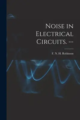Zgomotul în circuitele electrice. -- - Noise in Electrical Circuits. --