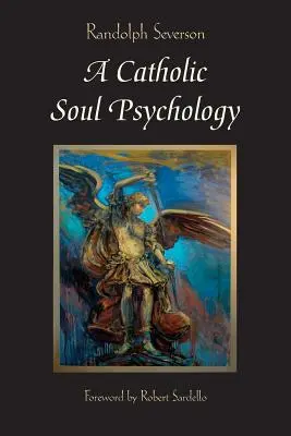 O psihologie catolică a sufletului - A Catholic Soul Psychology