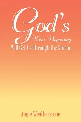 Noul început al lui Dumnezeu ne va ajuta să trecem peste furtună - God's New Beginning Will Get Us Through the Storm