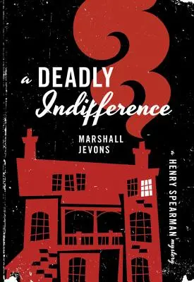 A Deadly Indifference: Un mister Henry Spearman - A Deadly Indifference: A Henry Spearman Mystery