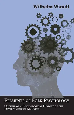 Elemente de psihologie populară - Schiță a unei istorii psihologice a dezvoltării omenirii - Elements of Folk Psychology - Outline of a Psychological History of the Development of Mankind
