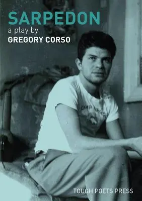 Sarpedon: O piesă de teatru de Gregory Corso - Sarpedon: A Play by Gregory Corso