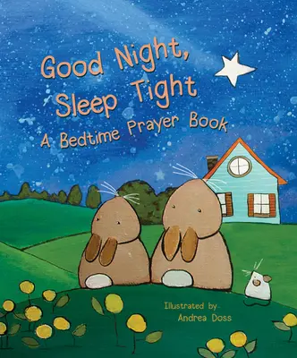Good Night, Sleep Tight: O carte de rugăciuni înainte de culcare - Good Night, Sleep Tight: A Bedtime Prayer Book