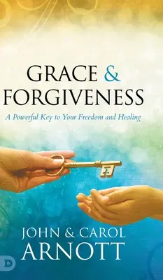 Har și iertare: O cheie puternică pentru libertatea și vindecarea ta - Grace and Forgiveness: A Powerful Key to Your Freedom and Healing