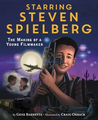 Starring Steven Spielberg: Realizarea unui tânăr regizor - Starring Steven Spielberg: The Making of a Young Filmmaker
