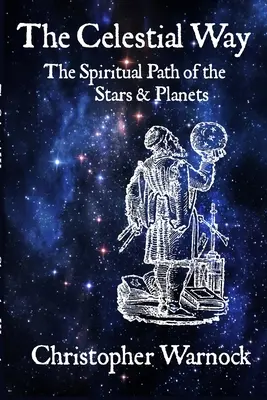 Calea Celestă: Calea spirituală a stelelor și planetelor - The Celestial Way: The Spiritual Path of the Stars and Planets