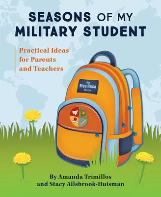 Anotimpurile studentului meu militar: Idei practice pentru părinți și profesori - Seasons of My Military Student: Practical Ideas for Parents and Teachers
