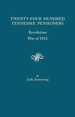 Douăzeci și patru de sute de pensionari din Tennessee: Revoluție, Războiul din 1812 - Twenty-Four Hundred Tennessee Pensioners: Revolution, War of 1812
