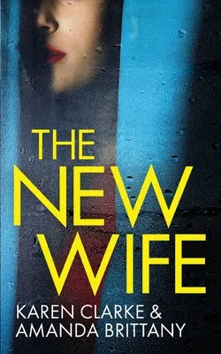 THE NEW WIFE un thriller psihologic de nerefuzat cu o răsucire uluitoare - THE NEW WIFE an unputdownable psychological thriller with a breathtaking twist