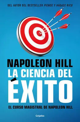 La Ciencia del xito / Cursul Master al lui Napoleon Hill. Știința originală a succesului - La Ciencia del xito/ Napoleon Hill's Master Course. the Original Science of Suc Cess