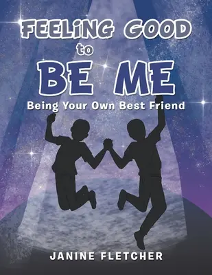 Mă simt bine să fiu eu: Să fii propriul tău cel mai bun prieten - Feeling Good to Be Me: Being Your Own Best Friend
