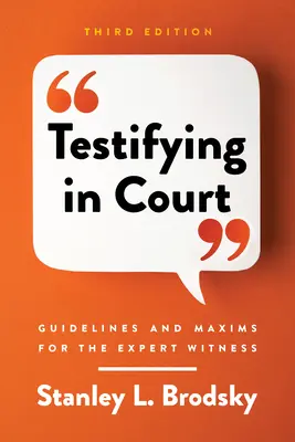 A depune mărturie în instanță: Orientări și maxime pentru martorul expert - Testifying in Court: Guidelines and Maxims for the Expert Witness