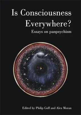 Conștiința este pretutindeni?: Eseuri despre panpsihism - Is Consciousness Everywhere?: Essays on Panpsychism