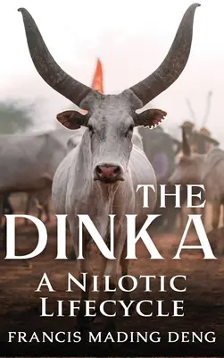 Dinka Un ciclu de viață nilotic - The Dinka A Nilotic Lifecycle