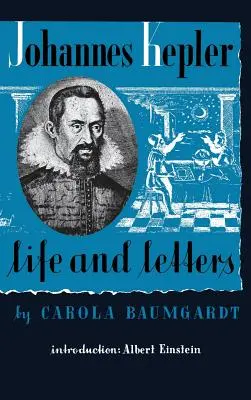 Viața și scrisorile lui Johannes Kepler - Johannes Kepler Life and Letters