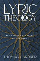 Teologie lirică: Arta și doctrina creației - Lyric Theology: Art and the Doctrine of Creation