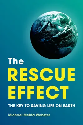 Efectul de salvare: Cheia salvării vieții pe Pământ - The Rescue Effect: The Key to Saving Life on Earth
