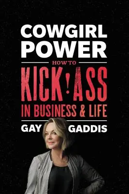Cowgirl Power: Cum să dai lovitura în afaceri și în viață - Cowgirl Power: How to Kick Ass in Business and Life